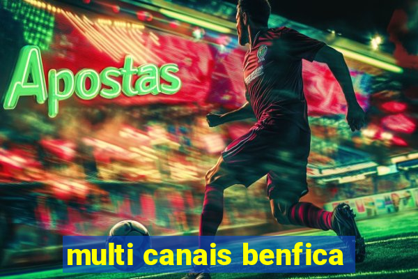 multi canais benfica